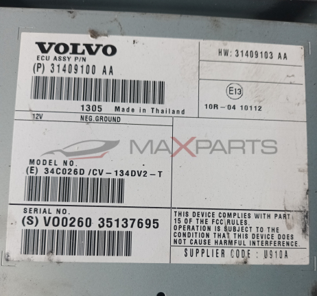 УСИЛВАТЕЛ VOLVO XC60 VOLVO ECU ASSY P / N ( P ) 31409100 AA  12V  HW : 31409103 AA  1305 Made in Thailand NEG.GROUND  E13  10R 04 10112  MODEL NO .  ( E ) 34C026D / CV - 134DV2 - T  SERIAL NO .  ( S ) V00260 35137695