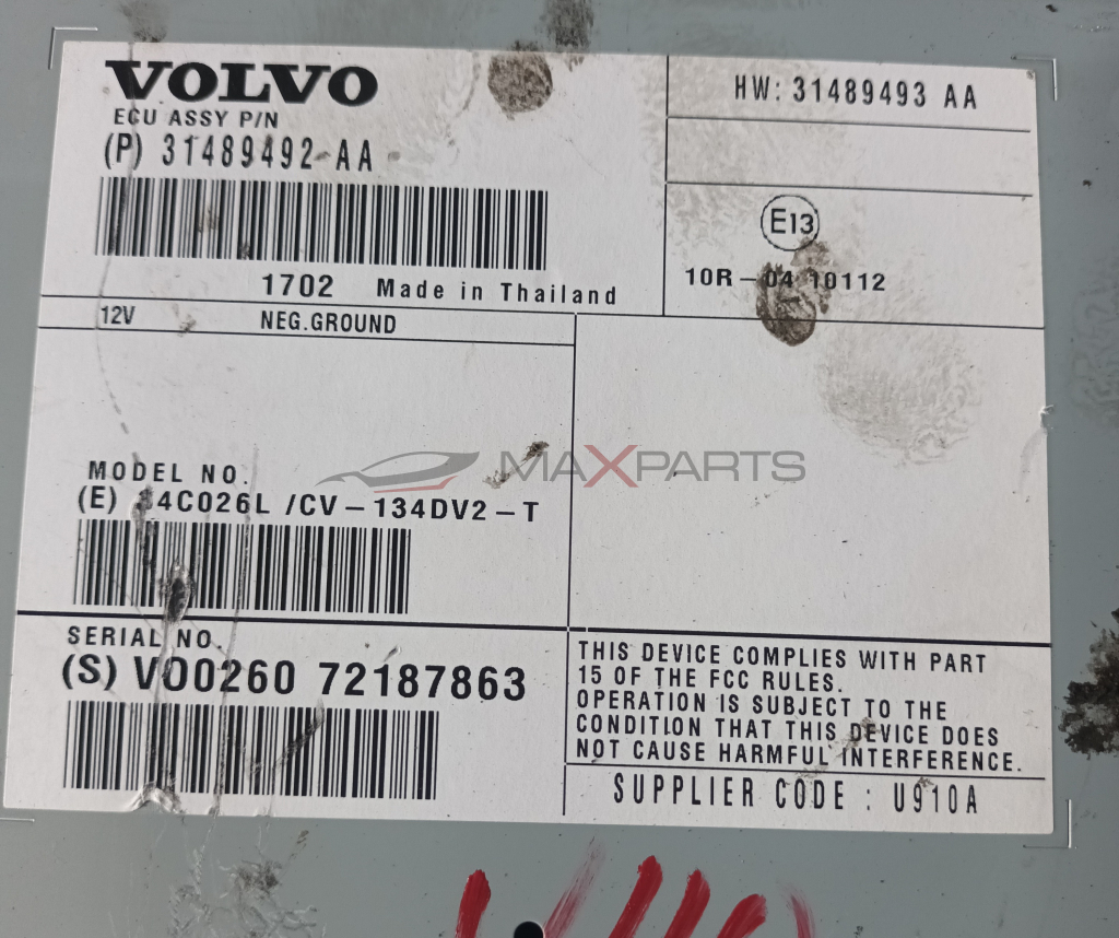 УСИЛВАТЕЛ VOLVO V40 VOLVO ECU ASSY P / N ( P ) 31489492 - AA  1702  Made in Thailand  12V  NEG.GROUND  MODEL NO .  ( E ) $ 4C026L / CV - 134DV2 - T  HW : 31489493 AA  E13  10R 04 10112  SERIAL NO .  ( S ) V00260 72187863